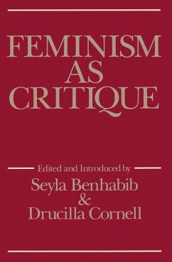 Feminism as Critique - Benhabib, Seyla; Cornell, Drucilla (University of Pennsylvania)