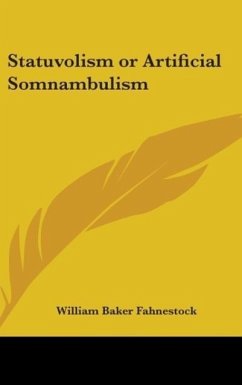 Statuvolism or Artificial Somnambulism - Fahnestock, William Baker