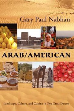 Arab/American: Landscape, Culture, and Cuisine in Two Great Deserts - Nabhan, Gary Paul