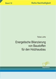 Energetische Bilanzierung von Baustoffen für den Holzhausbau - Luthe, Tobias