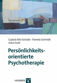 Persönlichkeitsorientierte Psychotherapie - Ritz-Schulte, Gudula;Schmidt, Pamela;Kuhl, Julius