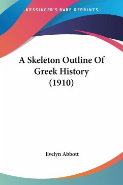 A Skeleton Outline Of Greek History (1910) - Abbott, Evelyn