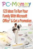 PC-Mommy; 123 Ideas To Run Your Family With Microsoft Office® And Get A Promotion