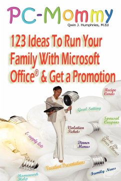 PC-Mommy; 123 Ideas To Run Your Family With Microsoft Office® And Get A Promotion - Humphries, Qwin