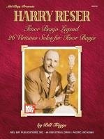 Harry Reser: Tenor Banjo Legend: 26 Virtuoso Solos for Tenor Banjo - Triggs, Bill