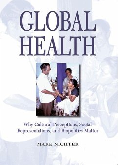Global Health: Why Cultural Perceptions, Social Representations, and Biopolitics Matter - Nichter, Mark
