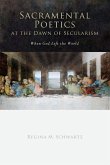 Sacramental Poetics at the Dawn of Secularism: When God Left the World