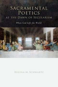 Sacramental Poetics at the Dawn of Secularism - Schwartz, Regina Mara