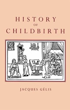 History of Childbirth - Gelis, Jacques