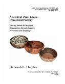 Ancestral Zuni Glaze-Decorated Pottery: Viewing Pueblo IV Regional Organization Through Ceramic Production and Exchange Volume 72