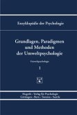 Grundlagen, Paradigmen und Methoden der Umweltpsychologie / Enzyklopädie der Psychologie C.9.Umweltpsychologie, (Serie »Umweltpsycholog