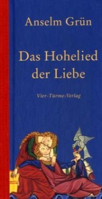 Das Hohelied der Liebe - Grün, Anselm