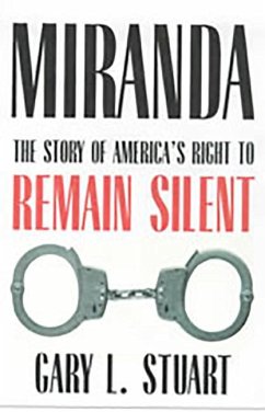 Miranda: The Story of America's Right to Remain Silent - Stuart, Gary L.