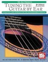 Tuning the Guitar by Ear: A Practical New Approach for the Uncompromising Musician - Klickstein, Gerald