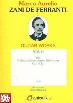 Zani de Ferranti Guitar Works: Volume 6: Six Melodies Nocturnes Bibliques Op. 4 [A] - De Ferranti, Zani