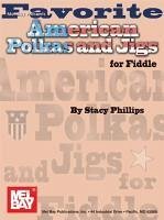 Favorite American Polkas and Jigs for Fiddle - Phillips, Stacy