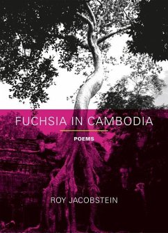 Fuchsia in Cambodia: Poems - Jacobstein, Roy