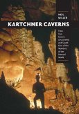 Kartchner Caverns: How Two Cavers Discovered and Saved One of the Wonders of the Natural World