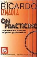 Ricardo Iznaola on Practicing: A Manual for Students of Guitar Performance - Iznaola, Ricardo