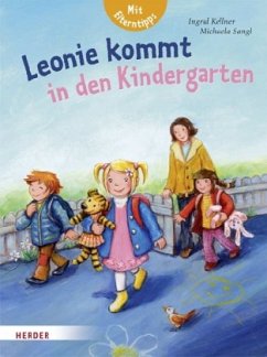 Leonie kommt in den Kindergarten - Kellner, Ingrid; Sangl, Michaela