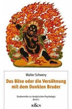 Das Böse oder die Versöhnung mit dem Dunklen Bruder - Schwery, Walter