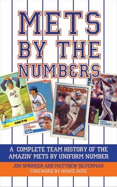 Mets by the Numbers: A Complete Team History of the Amazin' Mets by Uniform Numbers - Silverman, Matthew; Springer, Jon