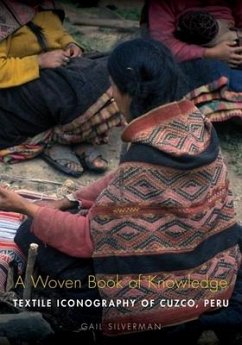 A Woven Book of Knowledge: Textile Iconography of Cuzco, Peru - Silverman, Gail P.