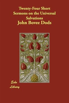 Twenty-Four Short Sermons on the Universal Salvations - Dods, John Bovee
