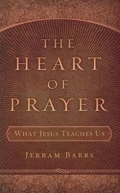 The Heart of Prayer - Barrs, Jerram