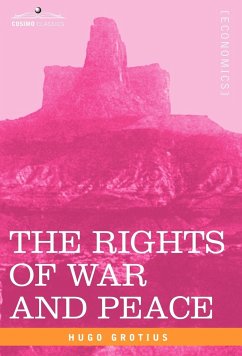 The Rights of War and Peace, Including the Law of Nature and of Nations - Grotius, Hugo