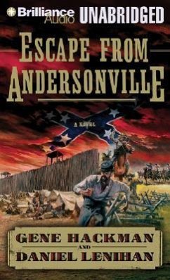 Escape from Andersonville: A Novel of the Civil War - Hackman, Gene; Lenihan, Daniel