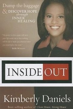 Inside Out: Dump the Baggage and Discover Hope Through Inner Healing - Daniels, Kimberly