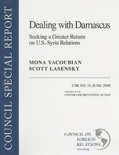 Dealing with Damascus: Seeking a Greater Return on U.S.-Syria Relations - Yacoubian, Mona; Lasensky, Scott B.