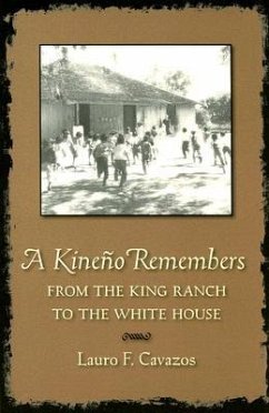 A Kineño Remembers: From the King Ranch to the White House - Cavazos, Lauro F.