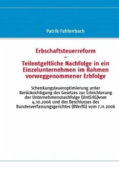 Erbschaftsteuerreform - Teilentgeltliche Nachfolge in ein Einzelunternehmen im Rahmen vorweggenommener Erbfolge - Fahlenbach, Patrik