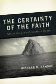 The Certainty of the Faith: Apologetics in an Uncertain World