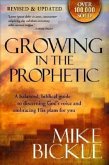 Growing in the Prophetic: A Balanced, Biblical Guide to Using and Nurturing Dreams, Revelations and Spiritual Gifts as God Intended