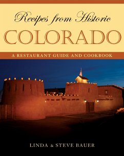 Recipes from Historic Colorado: A Restaurant Guide and Cookbook - Bauer, Linda; Bauer, Steve