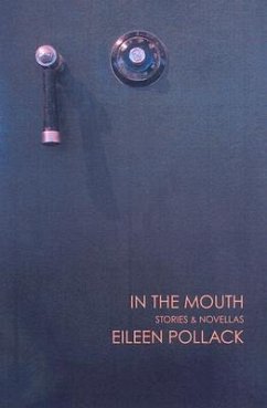 In the Mouth: Stories and Novellas - Pollack, Eileen