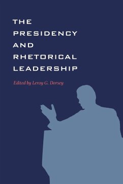 The Presidency and Rhetorical Leadership - Dorsey, L. G.