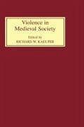 Violence in Medieval Society - Kaeuper, Richard W. (ed.)