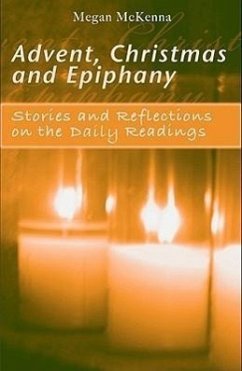Advent, Christmas, Epiphany - Daily Readings: Stories and Reflections on the Daily Readings - Mckenna, Megan