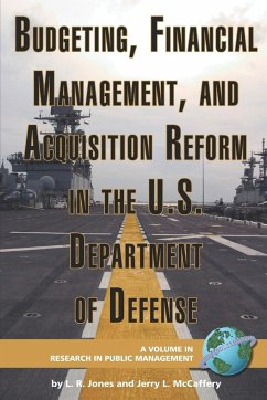 Budgeting, Financial Management, and Acquisition Reform in the U.S. Department of Defense (PB) - Jones, Lawrence R.; Jones, L. R.; McCaffery, Jerry L.