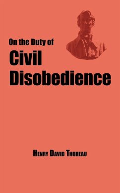 On the Duty of Civil Disobedience - Thoreau's Classic Essay - Thoreau, Henry David