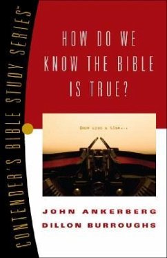 How Do We Know the Bible Is True? - Ankerberg, John; Burroughs, Dillon