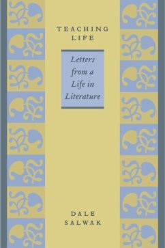 Teaching Life: Letters from a Life in Literature - Salwak, Dale