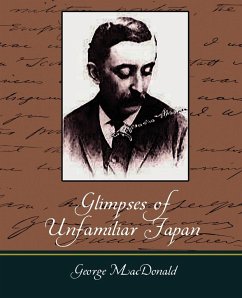 Glimpses of Unfamiliar Japan - Lafcadio Hearn, Hearn; Lafcadio Hearn