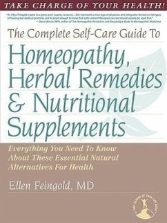 The Complete Self-Care Guide to Homeopathy, Herbal Remedies & Nutritional Supplements - Feingold, Ellen