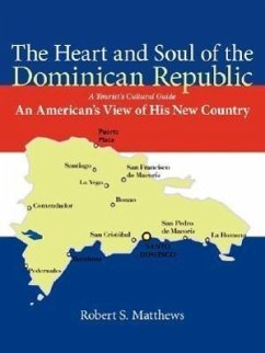 The Heart and Soul of the Dominican Republic: An American's View of His New Country - Matthews, Robert S.