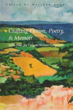 Crafting Fiction, Poetry, and Memoir: Talks from the Colgate Writers' Conference